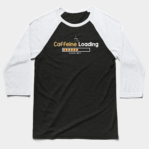 Caffeine Loading please wait - Coffee Baseball T-Shirt by Streetwear KKS